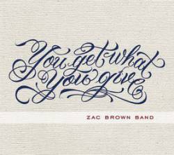 Zac Brown Band : You Get What You Give